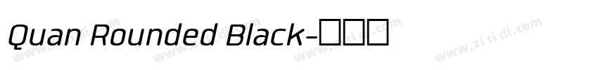 Quan Rounded Black字体转换